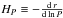 \hbox{$\hp\equiv-\dd{\,r}{\ln P}$}