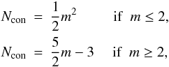 \begin{eqnarray} N_{\rm con} &=& \frac{1}{2} m^2 \ \ \ \ \ \ \ \ \ \ {\rm if}\ \ m \leq 2, \notag\\ N_{\rm con} &=& \frac{5}{2} m-3 \ \ \ \ \ {\rm if}\ \ m \geq 2, \label{eq_Nconi} \end{eqnarray}