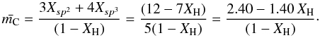 \begin{equation} \bar{m_{\rm C}} = \frac{3X_{sp^2} + 4X_{sp^3}}{(1-X_{\rm H})} = \frac{(12-7X_{\rm H})}{5(1-X_{\rm H})} = \frac{2.40 - 1.40 \, X_{\rm H}}{(1-X_{\rm H})}\cdot \label{C_coord_no_simple} \end{equation}