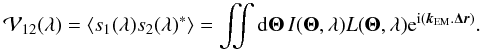 \begin{equation} \vis(\lambda) = \langle s_1(\lambda) s_2(\lambda)^* \rangle = \iint {\rm d} \vec{\Theta} \, I(\vec{\Theta},\lambda) L(\vec{\Theta},\lambda) {\rm e}^{{\rm i} ( \vec{k}_{\rm EM} . \vec{\Delta r} ) }. \end{equation}
