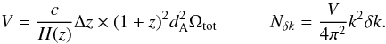 \begin{equation} V = \frac{c}{H(z)} \Delta z \times (1+z)^2 \dang^2 \Omega_{\rm tot} \hspace{10mm} N_{\delta k} = \frac{ V }{4 \pi^2} k^2 \delta k . \end{equation}