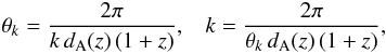 \begin{equation} \theta_k = \frac{2 \pi}{k \, \dang(z) \, (1+z) } , \hspace{3mm} k = \frac{2 \pi}{ \theta_k \, \dang(z) \, (1+z) } , \end{equation}