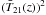 \hbox{$( \bar{T}_{21}(z))^2$}