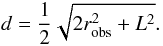 \begin{equation} d = \frac{1}{2} \sqrt{2r_{\mathrm{obs}}^2 + L^2}. \end{equation}