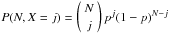 \hbox{$P(N, X=j) = \left(\begin{array}{c}N\\j\end{array}\right) p^j (1-p)^{N-j}$}