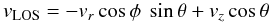 \begin{equation} v_{\rm LOS} = -v_r \cos \phi~\sin \theta + v_z \cos \theta \end{equation}