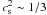 \hbox{$c_{\rm s}^2\sim 1/3$}