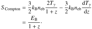 \begin{eqnarray} {S_{\rm Compton}} &=&\frac{3}{2}\kB \neb \frac{2T_{\gamma}}{1+z}-\frac{3}{2}\kB \neb \frac{\id T_{\gamma}}{\id z}\nonumber\\ &=&{\frac{\EB}{1+z}}\cdot \end{eqnarray}