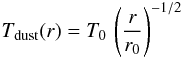 \begin{equation} \label{eq:tempprofile} T_\mathrm{dust}(r) = T_0\, \left(\frac{r}{r_0}\right)^{-1/2} \end{equation}