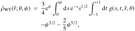 \begin{eqnarray} \label{rhoW} \hat{\rho}_{\rm WT}(\hat{r},\theta,\psi)&=&\frac{3}{4} \mathrm{e}^{\psi}\int_0^{\psi} {\rm d}s\, \mathrm{e}^{-s} s^{1/2} \int_{-1}^{+1}{\rm d}t\;g(s,t,\hat{r},\theta)\nonumber \\ &&-\psi^{3/2}-\frac{2}{5}\psi^{5/2}, \end{eqnarray}