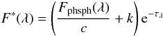\begin{equation} \label{eq:F} F^*(\lambda) = \left(\frac{F_\mathrm{phsph}(\lambda)}{c} + k\right){\rm e}^{-\tau_\lambda} \end{equation}