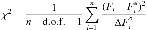 \begin{equation} \chi^2 = \frac{1}{n-\mathrm{d.o.f.}-1}\sum_{i=1}^n \frac{(F_i - F^*_i)^2}{\Delta F_i^2} \end{equation}