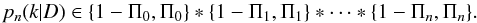 \appendix \setcounter{section}{1} \begin{equation} p_n(k|D) \in \{1-\Pi_0,\Pi_0\}*\{1-\Pi_1,\Pi_1\}*\dots*\{1-\Pi_n,\Pi_n\} . \end{equation}