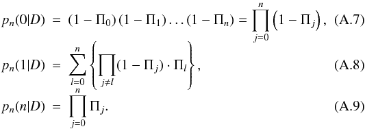 \appendix \setcounter{section}{1} \begin{eqnarray} p_n(0|D)&=&\left(1-\Pi_0\right)\left(1-\Pi_1\right)\dots\left(1-\Pi_n\right) = \prod_{j=0}^n\left(1-\Pi_j\right),\\[-2mm] p_n(1|D)&=&\sum_{l=0}^n\left\{\prod_{j\ne l}(1-\Pi_j)\cdot\Pi_l\right\} ,\\[-2mm] p_n(n|D)&=&\prod_{j=0}^n\Pi_j . \end{eqnarray}