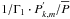 \hbox{$1/\Gamma_1\cdot P_{k,m}^{'}/{\overline P}$}
