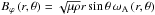 \hbox{$B_{\varphi}\left(r,\theta\right)=\sqrt{\mu\rho}r\sin\theta\,\omega_{\rm A}\left(r,\theta\right)$}