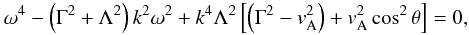 \begin{equation} \omega^4 - \left( \Gamma^2 + \Lambda^2 \right) k^2 \omega^2 + k^4 \Lambda^2 \left[ \left( \Gamma^2 - \va^2 \right) + \va^2 \cos^2 \theta \right] = 0, \label{eq:reldisper} \end{equation}