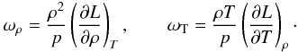 \begin{equation} \omega_{\rm \rho} = \frac{\rho^2}{p} \left( \frac{\partial L}{\partial \rho} \right)_T, \qquad \omega_{\rm T} = \frac{\rho T}{p} \left( \frac{\partial L}{\partial T} \right)_\rho\cdot \label{eq:defs2} \end{equation}