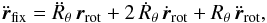 \begin{equation} \label{chgmtRepacc} \ddot{\r}_{\text{fix}}=\ddot{R}_{\theta} \, \r_{\text{rot}}+ 2 \, \dot{R}_{\theta} \, \dot{\r}_{\text{rot}}+R_{\theta} \, \ddot{\r}_{\text{rot}}, \end{equation}