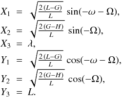 \begin{equation} \begin{array}{lcl} X_1&=&\sqrt{\frac{2\,(L-G)}{L}} \,\sin(-\omega-\Omega),\\ X_2&=&\sqrt{\frac{2\,(G-H)}{L}} \,\sin (-\Omega),\\ X_3&=&\lambda,\\ Y_1&=& \sqrt{\frac{2\,(L-G)}{L}} \,\cos(-\omega-\Omega),\\ Y_2&=& \sqrt{\frac{2\,(G-H)}{L}} \,\cos (-\Omega),\\ Y_3&=&L. \end{array} \end{equation}