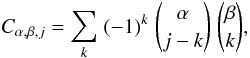 \begin{equation} C_{\alpha,\beta,j}=\sum_k \;(-1)^k\; {\alpha \choose j-k}\; {\beta \choose k}, \end{equation}