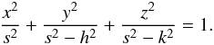 \begin{equation} \label{lambda1} \frac{x^2}{s^2}+\frac{y^2}{s^2-h^2}+\frac{z^2}{s^2-k^2}=1. \end{equation}