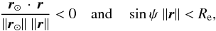 \begin{equation} \label{eq_condombre} \frac{\r_\odot\,\cdot\,\r}{\|\r_\odot\|\;\|\r\|}<0 \quad\text{and}\quad \sin\psi\; \|\r\| < R_{\rm e} , \end{equation}