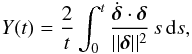 \begin{equation} Y(t) = \frac{2}{t} \int_0^{t} \frac{\dot{\boldsymbol{\delta}} \cdot \boldsymbol{\delta}}{||\boldsymbol{\delta}||^2} \, s \, {\rm d}s, \end{equation}