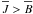 \hbox{$\overline{J} > \overline{B}$}
