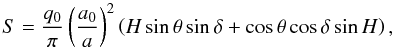 \begin{equation} S=\frac{q_{0}}{\pi}\left(\frac{a_{0}}{a}\right)^{2}\left(H\sin{\theta}\sin{\delta}+\cos{\theta}\cos{\delta}\sin{H}\right),\label{eq:Solar Flux (S)} \end{equation}