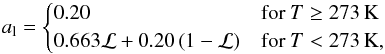 \begin{equation} a_{\rm l}=\begin{cases} 0.20 & \mathrm{for}\: T\ge273\,\mathrm{K}\\ 0.663\mathcal{L}+0.20\left(1-\mathcal{L}\right) & \mathrm{for}\: T<273\,\mathrm{K},\end{cases}\label{eq:Land Albedo} \end{equation}