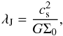 \begin{equation} \label{eq:jeans} \lambda_{\rm J}=\frac{c_{\rm s}^2}{G \Sigma_0} , \end{equation}