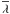 \hbox{$\overline{\lambda}$}
