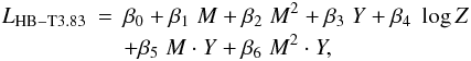 \appendix \setcounter{section}{1} \begin{eqnarray} L_{\rm HB-T3.83} & = & \beta_0 + \beta_1 \; M + \beta_2 \; M^2 + \beta_3 \; Y + \beta_4 \; \log Z \nonumber \\ & &+ \beta_5 \; M \cdot Y + \beta_6 \; M^2 \cdot Y , \end{eqnarray}