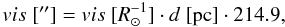\begin{equation} \label{vis1} vis~[\arcsec]=vis~[{R}_\odot^{-1}] \cdot d~[{\rm pc}] \cdot214.9, \end{equation}