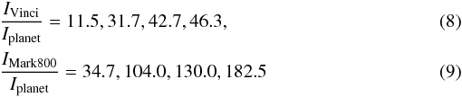 \begin{eqnarray} &&\frac{I_{\rm{V{\sc inci}}}}{I_{\rm{planet}}} = 11.5, 31.7, 42.7, 46.3, \\ &&\frac{I_{\rm{M{\sc ark} 800}}}{I_{\rm{planet}}} = 34.7, 104.0, 130.0, 182.5 \end{eqnarray}
