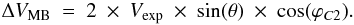 \begin{eqnarray} \Delta V_{\rm MB}\ =\ 2\ \times\ V_{\rm exp}\ \times\ \sin(\theta)\ \times\ \cos(\varphi_{C2}). \label{vel2} \end{eqnarray}