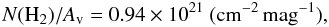 \begin{equation} \label{eq:dos} N({\rm H}_2)/A_{\rm v} = 0.94 \times 10^{21}~ ({\rm cm^{-2} \,mag^{-1}}), \end{equation}