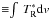 \hbox{${\equiv}\!\int\ T^*_{\rm R} {\rm d}{v}$}