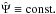 Mathematical equation: \hbox{$\hat \Psi \equiv \mathrm{const.}$}