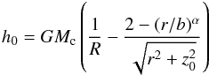 Mathematical equation: $$ h_0 = G M_\mathrm{c} \left( \frac{1}{R} - \frac{2 - (r/b)^\alpha}{\sqrt{r^2 + z_0^2}} \right) $$