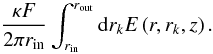 Mathematical equation: $$ \frac{\kappa F}{2 \pi r_\mathrm{in}} \int_{r_\mathrm{in}}^{r_\mathrm{out}} { \rm d}r_k E \left( r, r_k, z \right). $$
