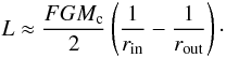 Mathematical equation: $$ L \approx \frac{F G M_{\rm c}}{2} \left( \frac{1}{r_\mathrm{in}} - \frac{1}{r_\mathrm{out}} \right)\cdot $$