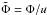 Mathematical equation: \hbox{$\tilde \Phi = \Phi / u$}