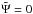 Mathematical equation: \hbox{$\tilde \Psi = 0$}