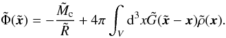 Mathematical equation: \begin{equation} \label{rescaled_d} \tilde \Phi (\tilde {\vec{x}}) = -\frac{\tilde M_\mathrm{c}}{\tilde R} + 4 \pi \int_V {\rm d}^3 x \tilde G(\tilde{\vec{x}} - \vec{x})\tilde \rho (\vec{x}). \end{equation}