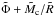 Mathematical equation: \hbox{$\tilde \Phi + \tilde M_\mathrm{c}/\tilde R$}