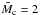 Mathematical equation: \hbox{$\tilde M_\mathrm{c} = 2$}