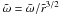 Mathematical equation: \hbox{$\tilde \omega = \bar \omega / \tilde r^{3/2}$}
