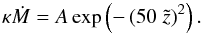 Mathematical equation: \begin{equation} \kappa \dot M = A \exp\left( - \left( 50 \; \tilde z \right)^2 \right). \label{accretion_f} \end{equation}